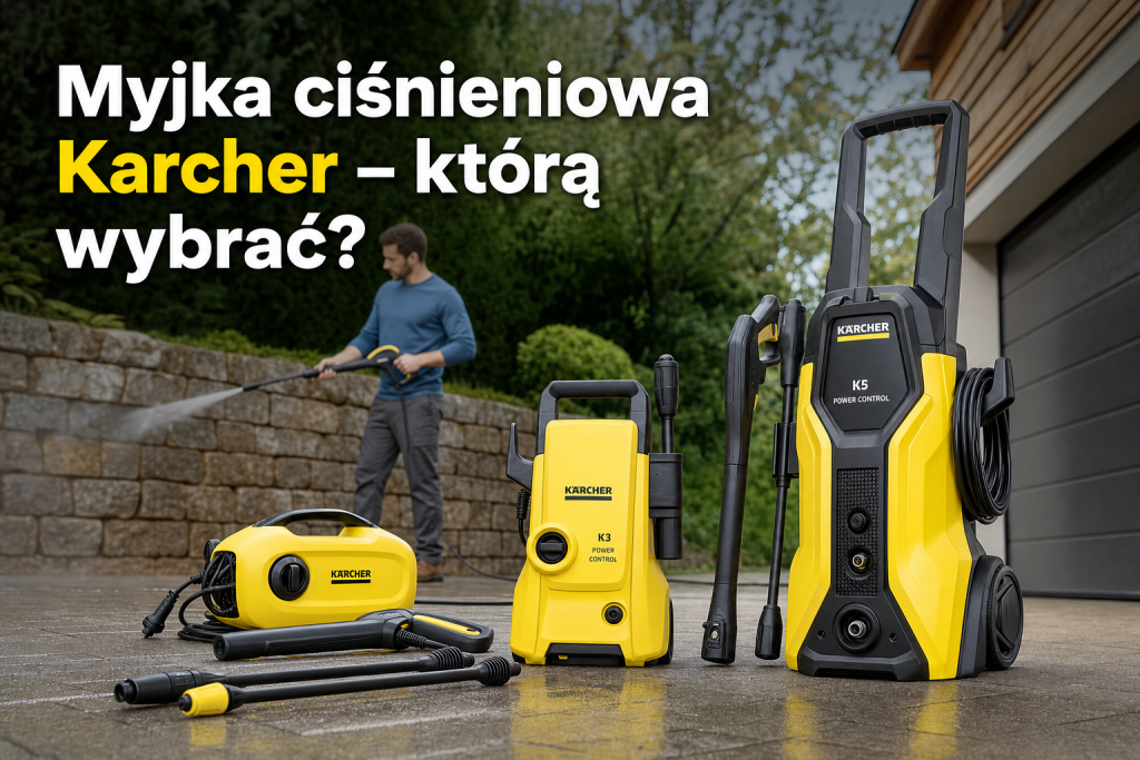 Myjka ciśnieniowa Karcher – którą wybrać?