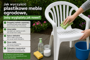 Jak wyczyścić plastikowe meble ogrodowe, żeby wyglądały jak nowe?