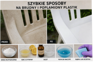 Szybkie sposoby na brudny i poplamiony plastik