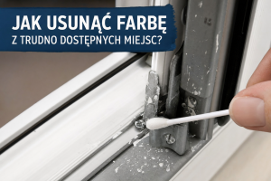Jak usunąć farbę z trudno dostępnych miejsc?